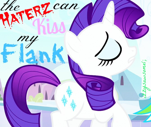  Haterz can kiss my flank ;)