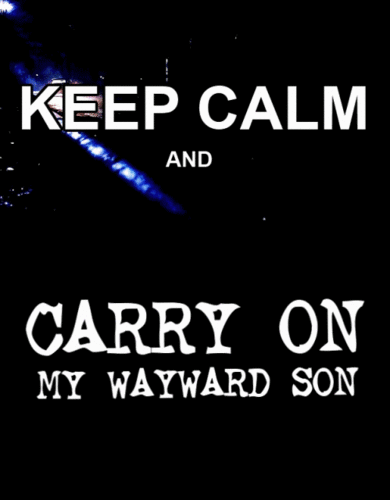  Carry On My Wayward Son <3