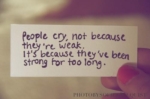  People Cry Not Because They Are Weak
