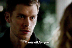  ”Because of you, Caroline. It was all for you.”