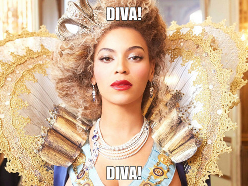  Beyonce is aa diva