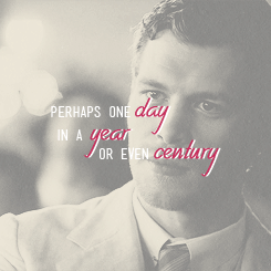  “Perhaps one day. In a year, ou even in a century”