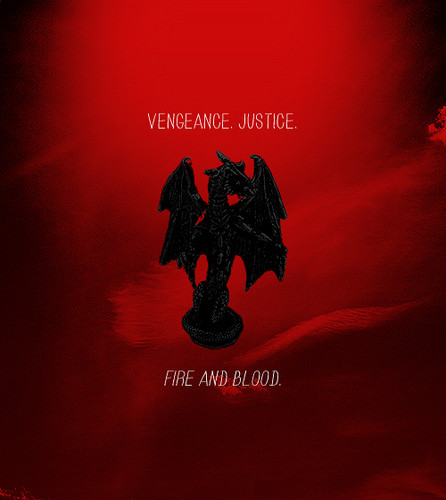 Vengeance. Justice. Fire and blood