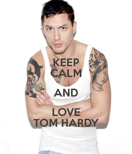  Keep Calm and प्यार Tom Hardy