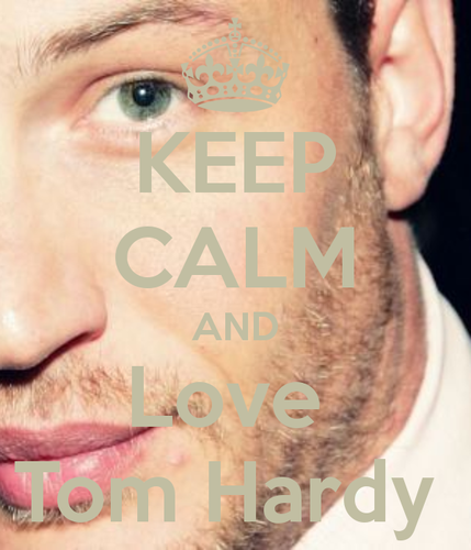  Keep Calm and Amore Tom Hardy