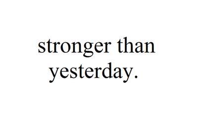 Stronger Than Yesterday