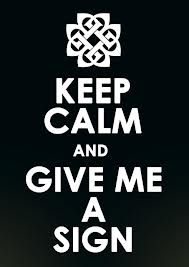  keep calm and give me a sign