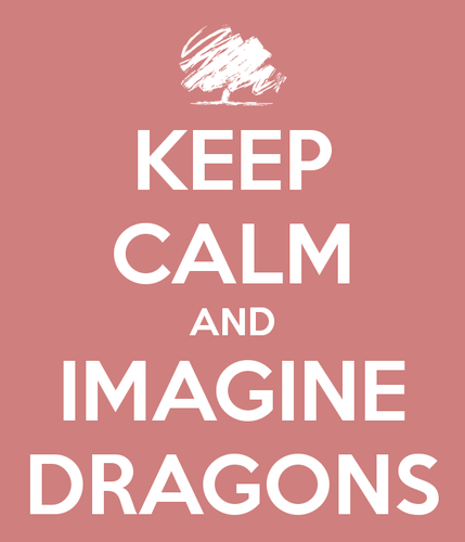 Keep Calm and Imagine Dragons