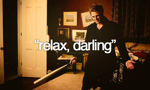  relax darling <3