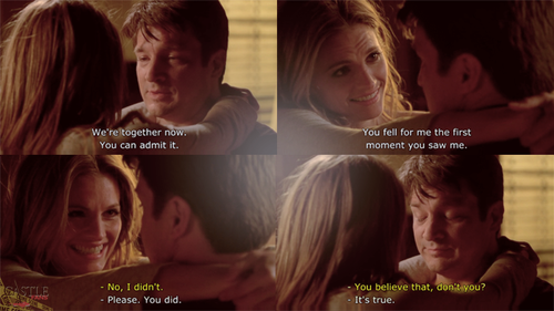  "You fell for me the first moment you saw me."