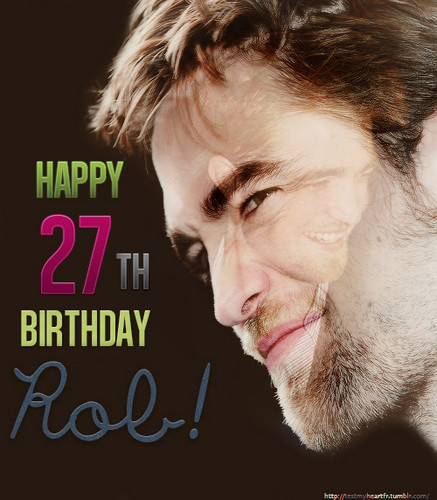  Happy 27th Birthday Rob!