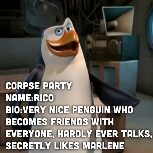  Corpse party/penguins Rico