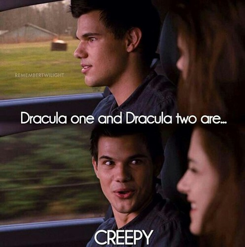  " Dracula one and two are... CREEPY"