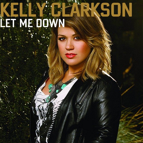  Kelly Clarkson - Let Me Down