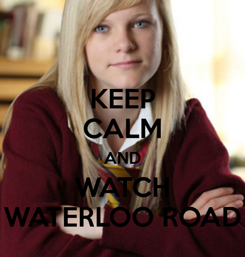  Keep Calm And Watch Waterloo Road