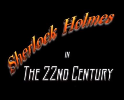 Sherlock Holmes In The 22nd Century