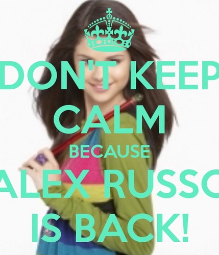  Don't Keep Calm Because Alex Russo Is Back!