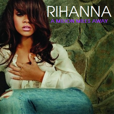 Rihanna - A Million Miles Away