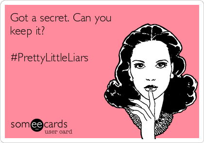 Got A Secret Can You Keep It?