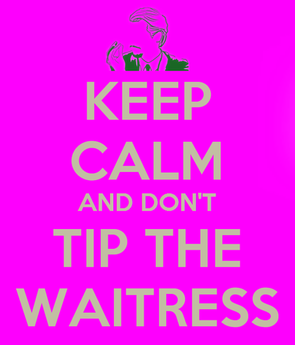 KEEP CALM & TIP THE WAITRESS