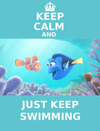  Keep calm and just keep swimming