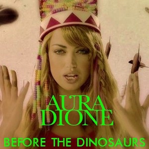  Aura Dione - Before The डायनासोर