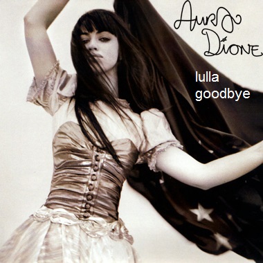 Aura Dione - Lulla Goodbye