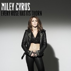  Miley Cyrus - Every Rose Has It's Thorn