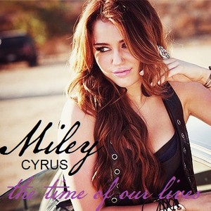  Miley Cyrus - Time Of Our Lives