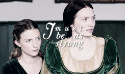  I must be as strong as my Lady Mother