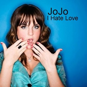  JoJo - I Hate Liebe