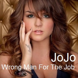  JoJo - Wrong Man For The Job