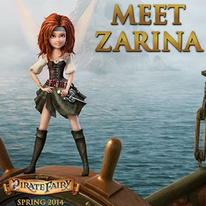  New Lady: Zarina. New Disney Film: The Pirate Fairy (Spring 2014)