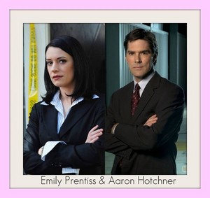 Emily Prentiss &  Aaron Hotchner