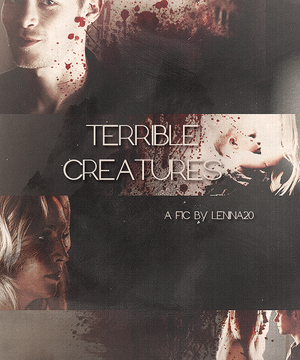  Terrible Creatures | a KC fic | TO/TVD crossover