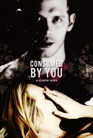 Consumed By You