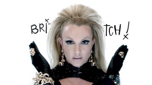  It's Britney B**ch !