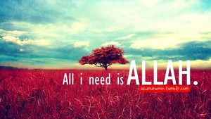  All i need is Allah