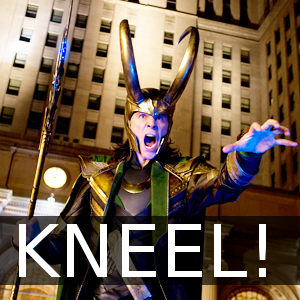  KNEEL before Loki