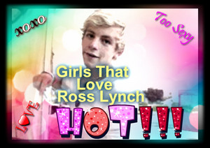  To the girls that Ross Lynch!!!