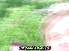 "The scream-a-lot"