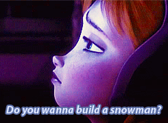  Do anda Wanna Build a Snowman?
