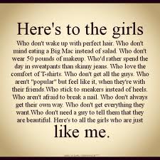  Here's to girls who are just like me<3