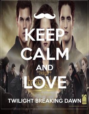  Keep calm and প্রণয় Breaking Dawn