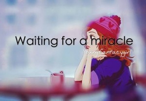  waiting for a miracle