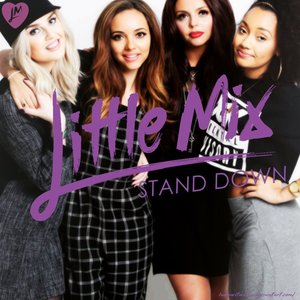  Little Mix-Stand Down