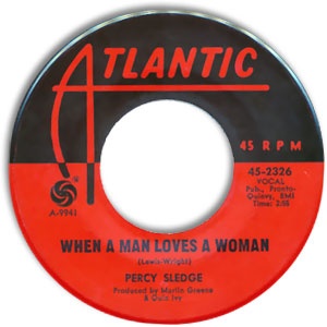  1966 Hit Song, "When A Man Loves A Woman" On 45 RPM
