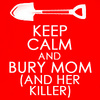  Keep Calm and Bury Mom (and her killer)