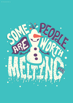 Some people are worth melting for