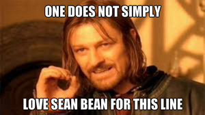  one does not simply.....